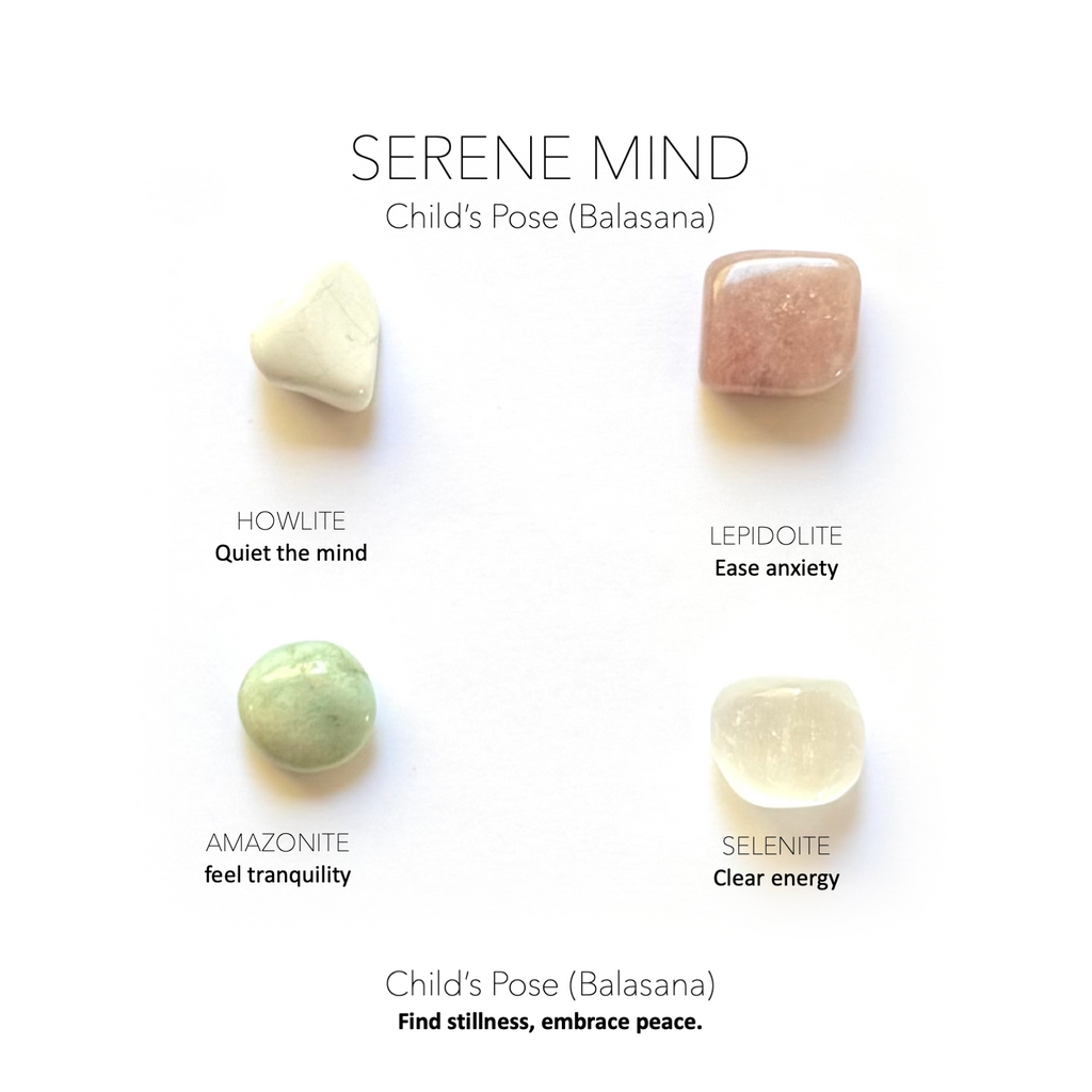 SERENE MIND -  Child’s Pose (Balasana) - Yoga Crystals Rox Box Collection