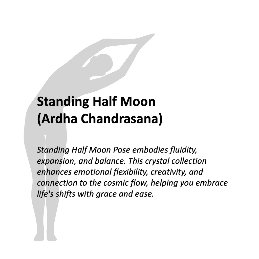 STELLAR GRACE - Standing Half Moon (Ardha Chandrasana)- Yoga Crystals Rox Box Collection